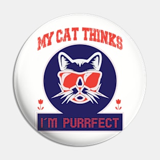 My cat thinks I'm purrfect Pin