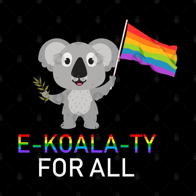 E-KOALA-Ty For All LGBT Lesbian Gay Pride by LotusTee