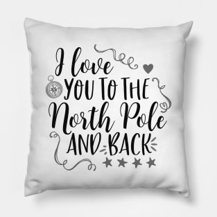 I Love You To The North Pole And Back, Valentines Shirt, Christmas Shirt Pillow