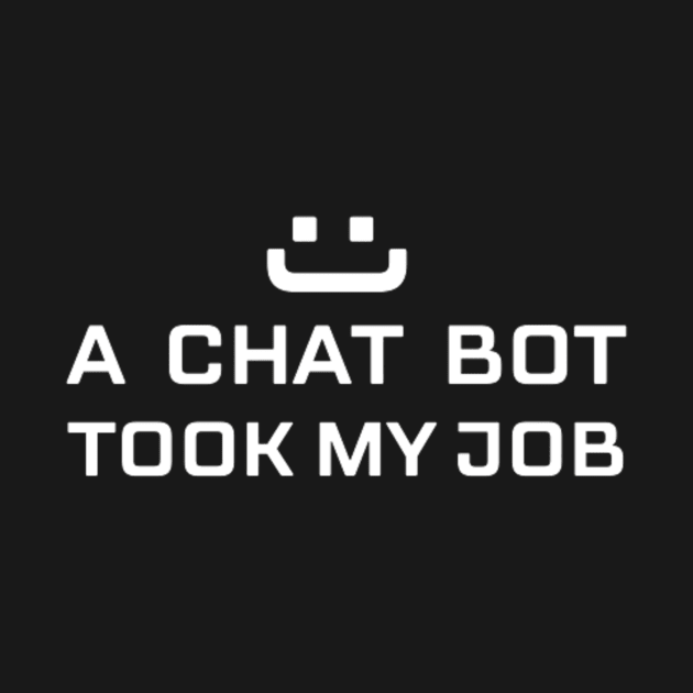A CHATBOT TOOK MY JOB by Switch-Case