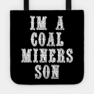 Im A Coal Miners Son Tote