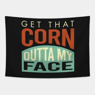 Cornhole Saying get That Corn Outta My face Tapestry