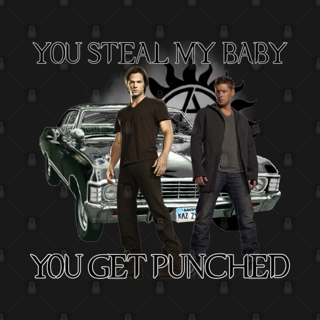 You Steal My Baby You Get Punched Dean quotes impala supernatural T-Shirt by Glitterwarriordesigns