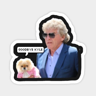 GOODBYE KYLE RHOBH Magnet