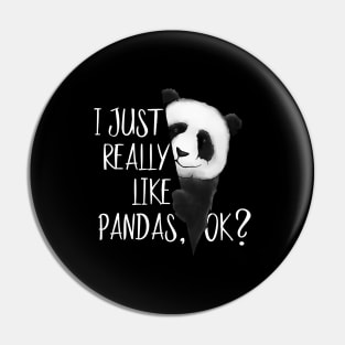 I Just Really Like Pandas, OK? Cute I Love Pandabear Pin