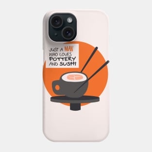 A man who loves pottery and sushi Phone Case