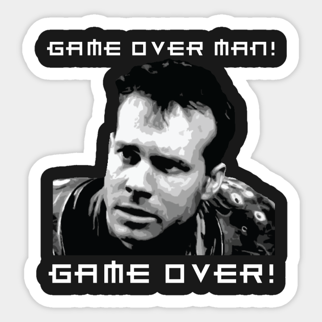 Game Over Man Quote Game Over Man Game Over Quote Aliens - Alien - Sticker | Teepublic Uk