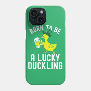 St Patricks Day Born To Be Lucky Duckling Phone Case