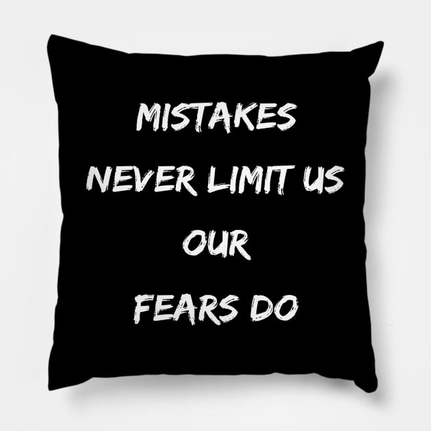 Motivational Mistakes Never Limit Us Our Fears Do Pillow by egcreations