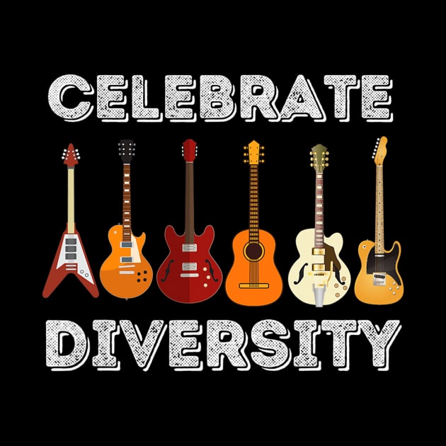 Celebrate Diversity  Funny Guitar Lover & Guitarist Gift by Kellers