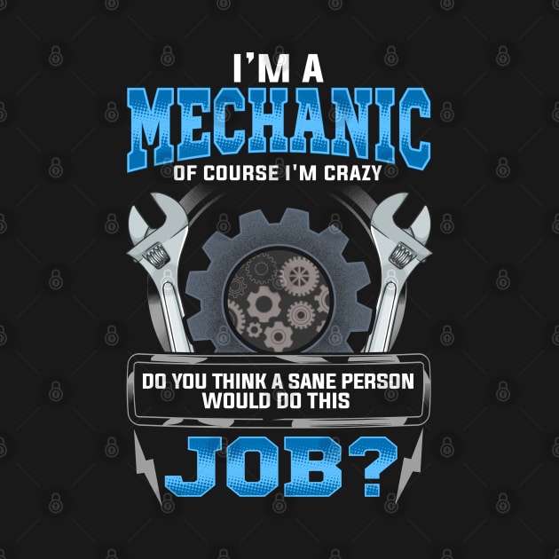 Crazy Mechanic Funny Quote Humor Sayings Gift by E