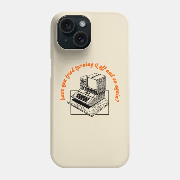 Have You Tried Turning It Off And On Again? Phone Case by DankFutura