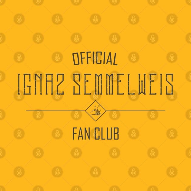 Science and Medicine: Ignaz Semmelweis Fan Club (dark text) by Ofeefee