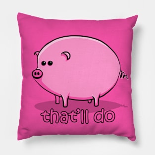 That'll Do Pig Pillow