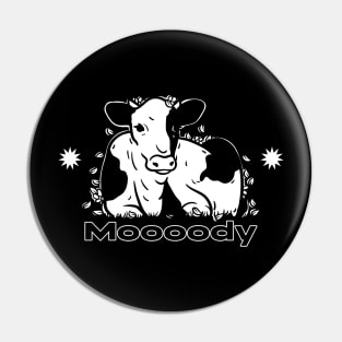 Moooody Moody Cow cute Pin