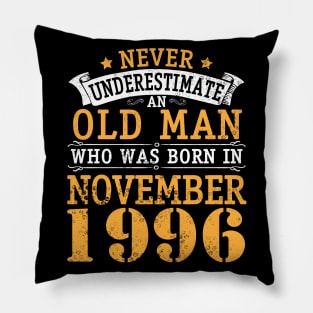 Never Underestimate An Old Man Who Was Born In November 1996 Happy Birthday 24 Years Old To Me You Pillow