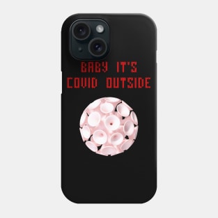 Baby it's covid outside Phone Case