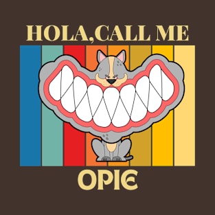 Hola, Call me Opie dog name t-shirt T-Shirt