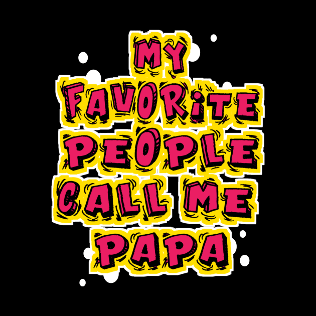 My Favorite People Call Me Papa by DZCHIBA