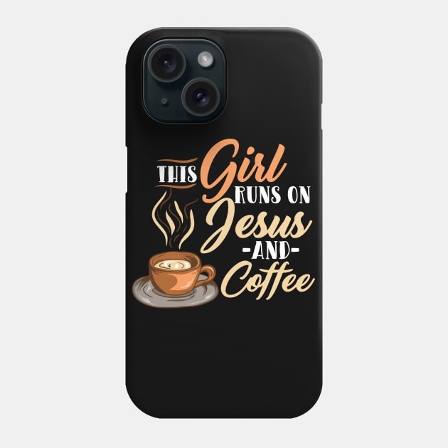 This Girl Runs On Coffee And Jesus T Shirt| Jesus Gifts Phone Case by GigibeanCreations