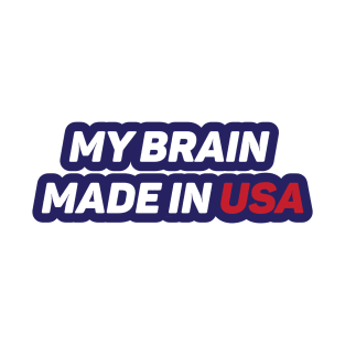 My Brain Made in USA T-Shirt