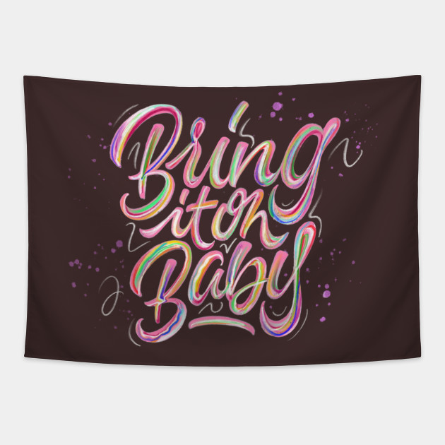 Bring It On Baby Calligraphy Tapestry Teepublic