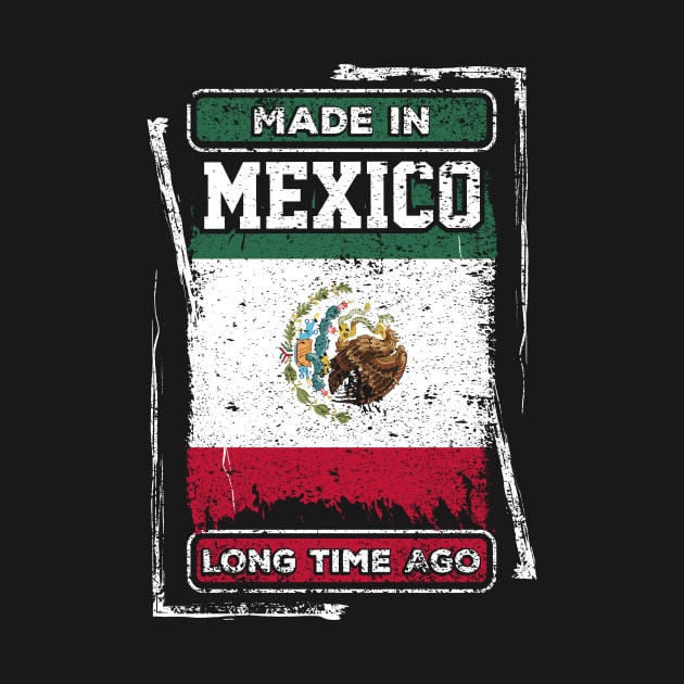 Mexico Flag Born Distressed Novelty Gift by ChicagoBoho