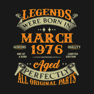 47th Birthday Gift Legends Born In March 1976 47 Years Old T-Shirt