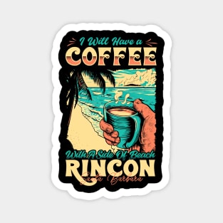 I will Have A Coffee with A side of beach Rincon - Santa Barbara, California Magnet