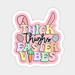 Thick Thighs Easter Vibes Magnet