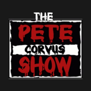 Pete Corvus Show T-Shirt