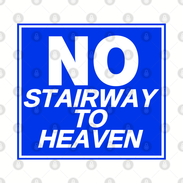 No Stairway to Heaven by ILLannoyed 