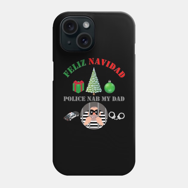 Feliz Navidad, Feliz Navidad Police Nab My Dad, Funny Christmas, Funny Xmas, Ugly Christmas Sweater, Ugly Xmas Sweater, Happy Holidays, Phone Case by DESIGN SPOTLIGHT