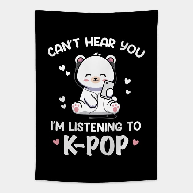 Cant Hear You Listening To Kpop Kawaii Bear Kpop Tapestry by Imou designs