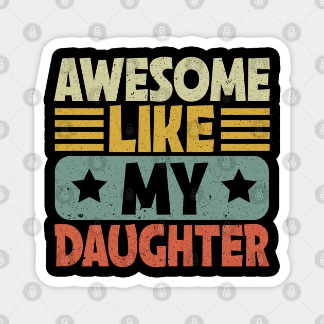 Awesome Like My Daughter Magnet by Bourdia Mohemad