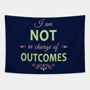 I am NOT in charge of OUTCOMES Tapestry