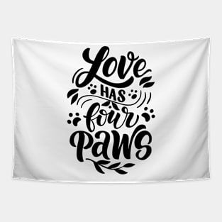 Love Has Four Paws Dog Lover Gift Idea Tapestry