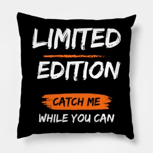 Limited Edition_Catch Me While You Can_b Pillow