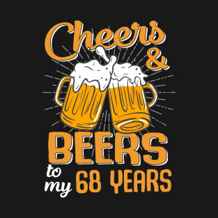 Cheers And Beers To My 68 Years 68th Birthday Funny Birthday Crew T-Shirt