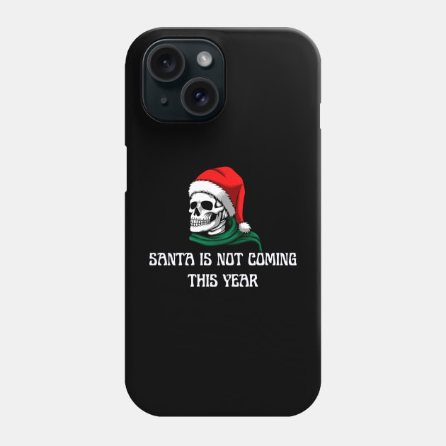 Santa Is Not Coming This Year Phone Case by NICHE&NICHE