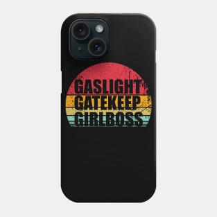 Gaslight Gatekeep Girlboss Phone Case