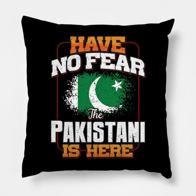 Pakistani Flag  Have No Fear The Pakistani Is Here - Gift for Pakistani From Pakistan Pillow by Country Flags