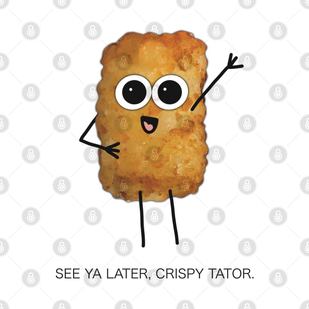 See Ya Later, Crispy Tator - Funny Greeting from Digitally Illustrated Tater Tot Character - Goodbye/ Farewell Card with Style - by cherdoodles