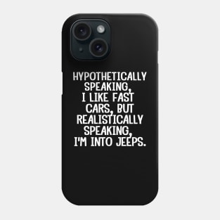 To be honest, I'm into jeeps. Phone Case