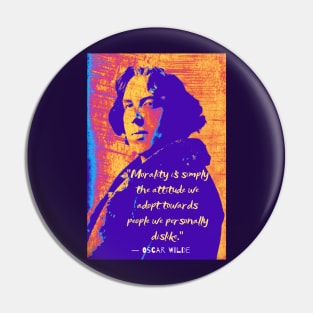 Copy of Oscar Wilde quote: “Morality is simply the attitude we adopt towards people we personally dislike.” Pin