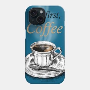 But First, Coffee Phone Case