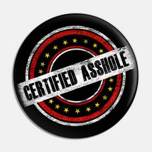 Certified Asshole Funny Pin