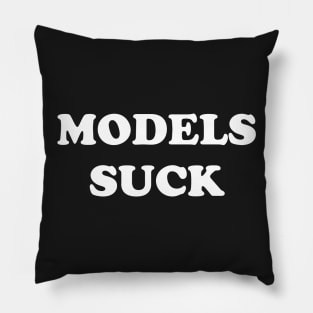 MODELS SUCK Pillow