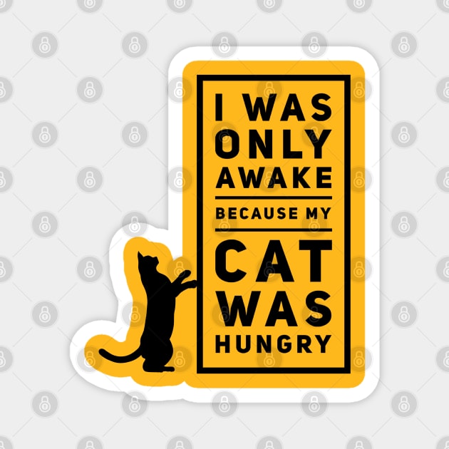 I Was Awake Because My Cat Was Hungry Magnet by kooicat