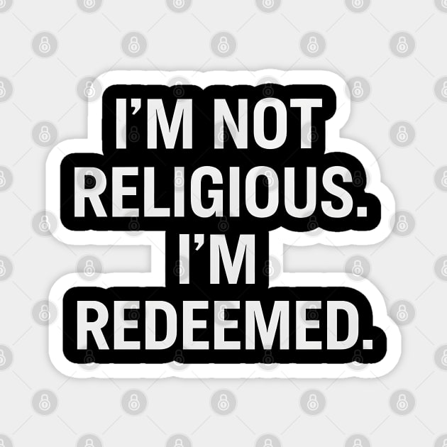 I'm Not Religious I'm Redeemed Magnet by Melanie 's Store 2